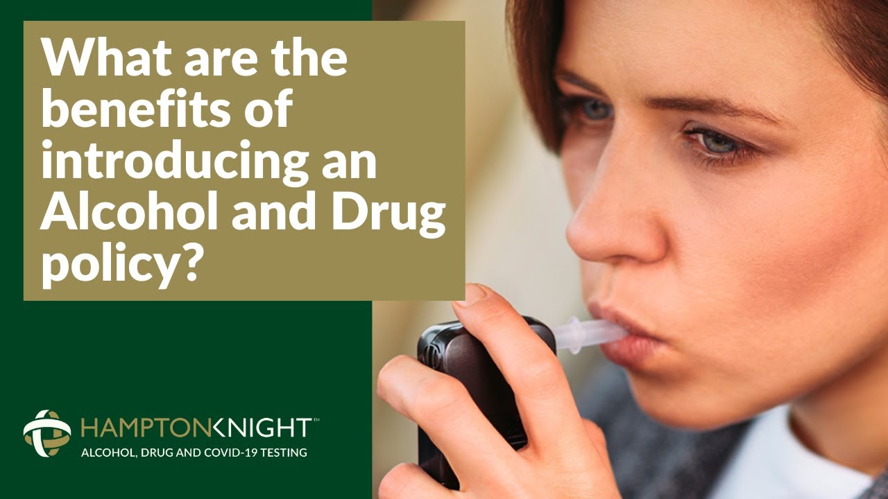 What are the benefits of introducing an Alcohol and Drug policy?